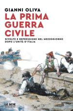 17062 - Oliva, G. - Prima guerra civile. Rivolte e repressione nel mezzogiorno dopo l'unita' d'Italia (La)