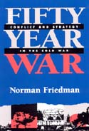 17077 - Friedman, N. - Fifty year war. Conflict and strategy in the cold war (The)