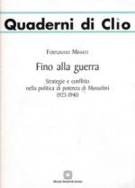 17116 - Minniti, F. - Fino alla guerra. Strategie e conflitto nella politica di potenza di Mussolini 1923-1940