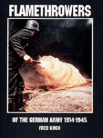 17153 - Koch, F. - Flamethrowers of the German Army 1914-45