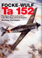 17178 - Harmann, D. - Focke-Wulf Ta 152. The Story of the Luftwaffe's Late-War, High-Altitude Fighter