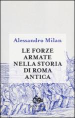 17234 - Milan, A. - Forze armate nella storia di Roma antica (Le)