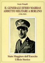 17333 - Pelagalli, S. - Generale Efisio Marras addetto militare a Berlino 1936-43 (Il)