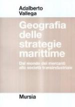 17359 - Vallega, A. - Geografia delle strategie marittime