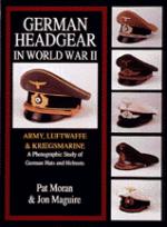 17429 - Moran, P. - German Headgear in WWII: Army/Luftwaffe/Kriegsmarine. A Photographic Study of German Hats and Helmets