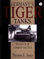 17506 - Jentz, T. - Germany's Tiger Tanks: Tiger I and II Combat Tactics