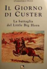 17533 - Rizzi, D. - Giorno di Custer. La battaglia di Little Big Horn (Il)