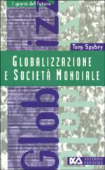 17545 - Spybey, T. - Globalizzazione e societa' mondiale