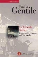 17597 - Gentile, E. - Grande Italia. Il mito della nazione nel XX secolo (La)