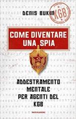 17609 - Bukin, D. - Come diventare una spia. Addestramento mentale per agenti del KGB