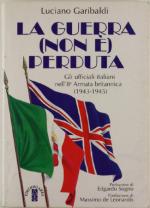 17673 - Garibaldi, L. - Guerra (non e') perduta. Gli ufficiali italiani nell'8a armata britannica 1943-1945 (La)