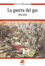 17691 - Mantoan, N. - Guerra dei gas 1914-1918 (La)