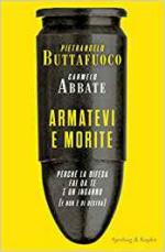 17728 - Buttafuoco-Abbate, P.-C. - Armatevi e morite. Perche' la difesa fai da te e' un inganno (e non e' di destra)