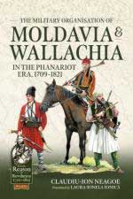17801 - Neagoe, C.I. - Military organization of Moldavia and Wallachia in the Phanariot era, 1709-1821 (The)