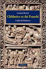 17824 - Rovera, L. - Childerico Re dei Franchi. L'alba del Medioevo
