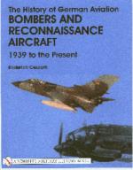 17934 - Cescotti, R. - History of German Aviation: Bombers and Reconnaissance Aircraft 1939 to the Present. Bombers and Reconnaissance Aircraft 1939 to the Present (The)