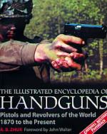 18016 - Zhuk, A. - Illustrated Encyclopedia of Handguns. Pistols and Revolvers of the World, 1870 to present (The)