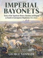 18031 - Nafziger, G. - Imperial Bayonets. Tactics of the Napoleonic Battery, Battalion and Brigade as Found in Contemporary Regulations