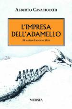 18048 - Cavaciocchi, A. - Impresa dell'Adamello. 20 marzo-2 maggio 1916 (L')
