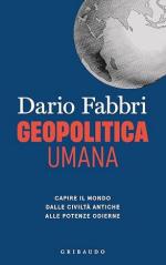18146 - Fabbri, D. - Geopolitica umana. Capire il mondo dalle civilta' antiche alle potenze odierne
