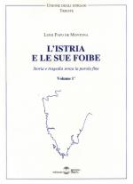 18164 - Papo de Montona, L. - Istria e le sue foibe (L') Vol I
