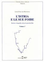 18164 - Papo de Montona, L. - Istria e le sue foibe (L') Vol I