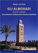 18209 - Zattoni, P. - Almohadi 1120-1269. Un movimento rivoluzionario islamico medioevale (Gli)