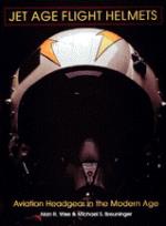 18267 - Wise, A. - Jet Age Flight Helmets.  Aviation Headgear in the Modern Age