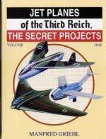 18269 - Griehl, M. - Jet Planes of the Third Reich: the Secret Projects Vol I