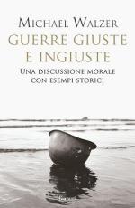18271 - Walzer, M. - Guerre giuste e ingiuste. Una discussione morale con esempi storici
