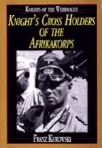 18347 - Kurowski, F. - Knights of the Wehrmacht: Knight's Cross Holders of the Afrikakorps