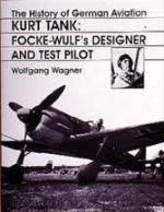 18373 - Wagner, W. - History of German Aviation: Kurt Tank - Focke Wulf designer and test pilot