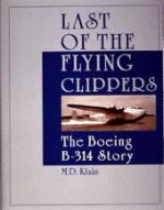 18416 - Klaas, M. - Last of the flying clippers. The Boeing 314 story