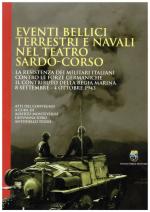 18496 - Monteverde-Soro-Tedde, A.-G.-A. cur - Eventi bellici terrestri e navali nel teatro Sardo-Corso. La resistenza dei militari italiani contro le forze germaniche. Il contributo della Regia Marina. 8 Settembre - 4 Ottobre 1943