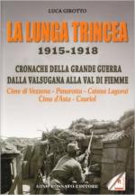 18607 - Girotto, L. - Lunga Trincea 1915-18. Cronache della Grande Guerra dalla Valsugana alla Val di Fiemme (La)