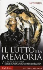 18611 - Winter, J. - Lutto e la memoria. La grande guerra nella storia culturale europea (Il)