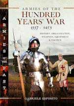 18678 - Esposito, G. - Armies of the Hundred Years War 1337-1453. History, Organization, Weapons, Equipment and Tactics