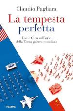 18691 - Pagliara, C. - Tempesta perfetta. USA e Cina sull'orlo della terza guerra mondiale (La)