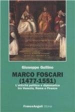 18695 - Gullino, G. - Marco Foscari (1477-1551) L'attivita' politica e diplomatica tra Venezia Roma e Firenze