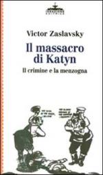 18741 - Zaslasky, V. - Massacro di Katyn. Il crimine e la menzogna (Il)