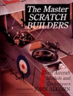 18743 - Alcorn, J. - Master scratch builders. Tips and techniques of master aircraft modelers