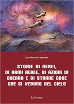 18800 - Sguerri, F. - Storie di aerei, di armi aeree, di azioni di guerra e di strane cose che si vedono nel cielo
