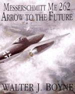 18821 - Boyne, W. - Messerschmitt Me 262: Arrow to the Future