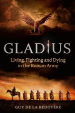 18868 - De la Bedoyere, G. - Gladius. Living, Fighting and Dying in the Roman Army