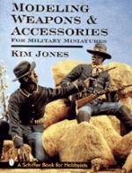 18950 - Jones, K. - Modeling Weapons and Accessories for Military Miniature