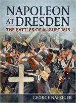 19074 - Nafziger, G. - Napoleon at Dresden. The Battles of August 1813