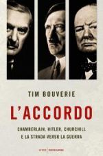 19086 - Bouverie, T. - Accordo. Chamberlain, Hitler, Churchill e la strada verso la guerra (L')