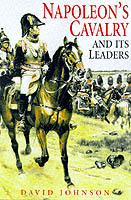 19097 - Johnson, D. - Napoleon's Cavalry and its leaders