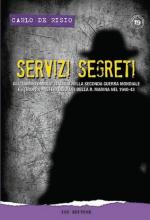 19149 - De Risio, C. - Servizi segreti. Gli 'Uomini ombra' italiani nella seconda guerra mondiale e i (troppi) misteri insoluti della Regia Marina