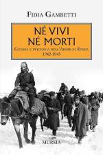 19188 - Gambetti, F. - Ne' vivi ne' morti. Guerra e prigionia dell'Amir in Russia 1942-1945